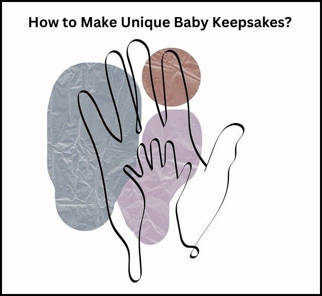 How to Make Unique Baby Keepsakes